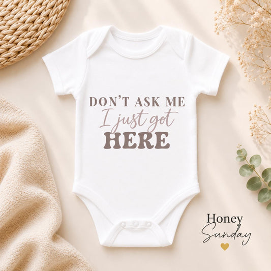 Don't Ask Me I Just Got Here Baby Vest