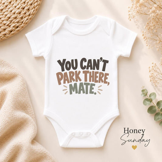 You Can’t Park There Mate Baby Vest